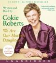 Скачать We Are Our Mothers' Daughters - Cokie Roberts
