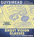 Скачать Guys Read: Ghost Vision Glasses - Patrick Carman