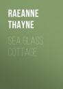 Скачать Sea Glass Cottage - RaeAnne Thayne