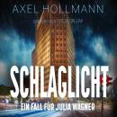 Скачать Ein Fall für Julia Wagner, Band 3: Schlaglicht (ungekürzt) - Axel Hollmann