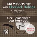 Скачать Sherlock Holmes - Die Wiederkehr von Sherlock Holmes: Der Baumeister von Norwood (Ungekürzt) - Arthur Conan Doyle