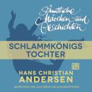 Скачать H. C. Andersen: Sämtliche Märchen und Geschichten, Schlammkönigs Tochter - Hans Christian Andersen