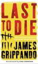 Скачать Last to Die - James  Grippando