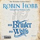 Скачать Der Bruder des Wolfs - Die Chronik der Weitseher 2 (Ungekürzt) - Robin Hobb
