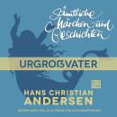 Скачать H. C. Andersen: Sämtliche Märchen und Geschichten, Urgroßvater - Hans Christian Andersen