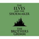 Скачать The Elves and the Shoemaker (Unabridged) - the Brothers Grimm