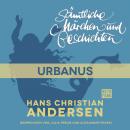 Скачать H. C. Andersen: Sämtliche Märchen und Geschichten, Urbanus - Hans Christian Andersen