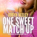 Скачать One Sweet Match Up - Bachelors of Buttermilk Falls, Book 5 (Unabridged) - Robyn  Neeley