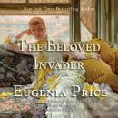 Скачать The Beloved Invader - St. Simon's Trilogy, Book 3 (Unabridged) - Eugenia Price