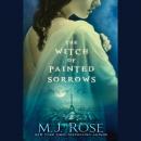 Скачать The Witch of Painted Sorrows - The Daughters of La Lune 1 (Unabridged) - M. J. Rose