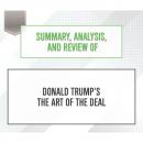 Скачать Summary, Analysis, and Review of Donald Trump's The Art of the Deal (Unabridged) - Start Publishing Notes