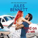 Скачать Hold On to Me - Return to Haven, Book 3 (Unabridged) - Jules Bennett