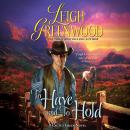 Скачать To Have and to Hold - Cactus Creek Cowboys 1 (Unabridged) - Leigh Greenwood