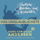 Скачать H. C. Andersen: Sämtliche Märchen und Geschichten, Das Unglaublichste - Hans Christian Andersen