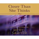 Скачать Closer Than She Thinks (Unabridged) - Meryl  Sawyer
