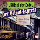 Скачать Der Orient-Express - Luxus, Krimi, Spionage - Rätsel der Erde (Ungekürzt) - Daniela Wakonigg