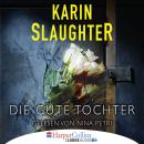 Скачать Die gute Tochter (Ungekürzt) - Karin Slaughter