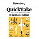 Скачать Disruption's Fallout - Bloomberg QuickTake 1 (Unabridged) - Bloomberg News