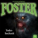 Скачать Foster, Folge 4: Todeshochzeit (Oliver Döring Signature Edition) - Oliver Döring