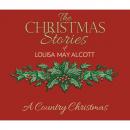 Скачать A Country Christmas (Unabridged) - Louisa May Alcott