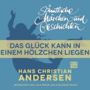 Скачать H. C. Andersen: Sämtliche Märchen und Geschichten, Das Glück kann in einem Hölzchen liegen - Hans Christian Andersen