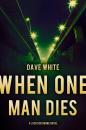 Скачать When One Man Dies - Dave White