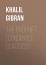 Скачать The Prophet (Condensed Classics) - Khalil Gibran