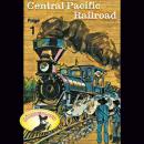 Скачать Abenteurer unserer Zeit, 1: Central Pacific Railroad - Kurt Stephan