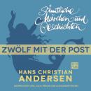 Скачать H. C. Andersen: Sämtliche Märchen und Geschichten, Zwölf mit der Post - Hans Christian Andersen