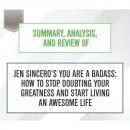 Скачать Summary, Analysis, and Review of Jen Sincero's You Are a Badass: How to Stop Doubting Your Greatness and Start Living an Awesome Life (Unabridged) - Start Publishing Notes