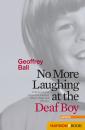 Скачать No More Laughing at the Deaf Boy - Geoffrey Ball