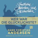 Скачать H. C. Andersen: Sämtliche Märchen und Geschichten, Wer war die Glücklichste? - Hans Christian Andersen
