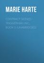 Скачать Contract Signed - Triggerman Inc., Book 1 (Unabridged) - Marie  Harte