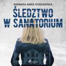 Скачать Śledztwo w sanatorium - Barbara Anna Gorzawska