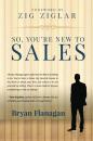 Скачать So You're New to Sales - Bryan Flanagan