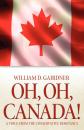 Скачать Oh, Oh, Canada! - William D. Gairdner