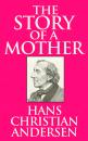 Скачать Story of a Mother, The The - Hans Christian Andersen