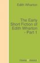Скачать The Early Short Fiction of Edith Wharton - Part 1 - Edith Wharton