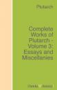 Скачать Complete Works of Plutarch - Volume 3: Essays and Miscellanies - Plutarch