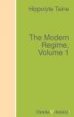 Скачать The Modern Regime, Volume 1 - Taine Hippolyte