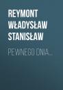 Скачать Pewnego dnia... - Reymont Władysław Stanisław
