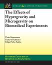 Скачать Effects of Hypergravity and Microgravity on Biomedical Experiments, The - Thais Russomano