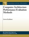 Скачать Computer Architecture Performance Evaluation Methods - Lieven Eeckhout