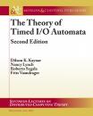 Скачать The Theory of Timed I/O Automata, Second Edition - Dilsun Kaynar