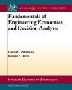 Скачать Fundamentals of Engineering Economics and Decision Analysis - David Whitman