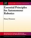 Скачать Essential Principles for Autonomous Robotics - Henry Hexmoor