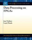 Скачать Data Processing on FPGAs - Louis Woods