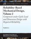 Скачать Reliability-Based Mechanical Design, Volume 2 - Xiaobin Le