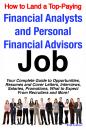 Скачать How to Land a Top-Paying Financial Analysts and Personal Financial Advisors Job: Your Complete Guide to Opportunities, Resumes and Cover Letters, Interviews, Salaries, Promotions, What to Expect From Recruiters and More! - Brad Andrews