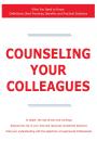 Скачать Counseling your Colleagues - What You Need to Know: Definitions, Best Practices, Benefits and Practical Solutions - James Smith